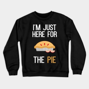 I'm Just Here For The Pie Crewneck Sweatshirt